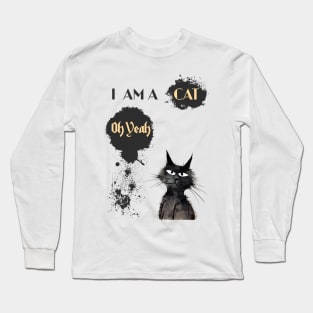 I AM A CAT Oh Yeah Long Sleeve T-Shirt